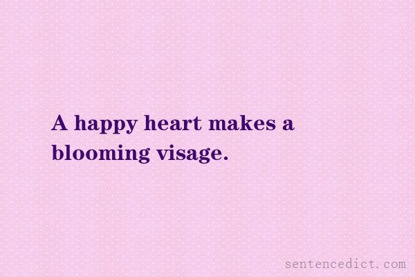 Good sentence's beautiful picture_A happy heart makes a blooming visage.