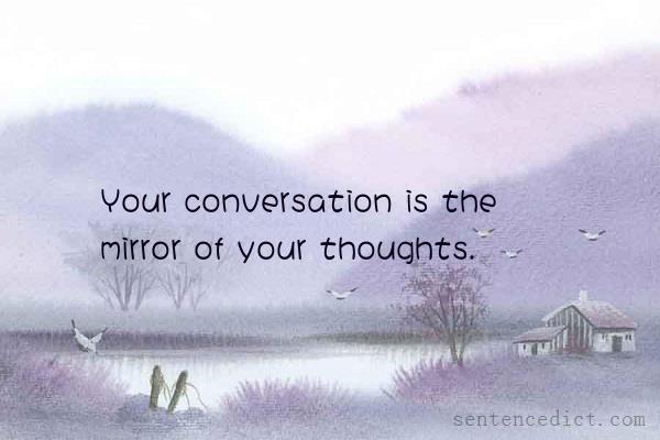 Good sentence's beautiful picture_Your conversation is the mirror of your thoughts.