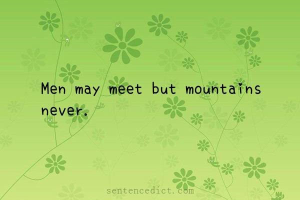 Good sentence's beautiful picture_Men may meet but mountains never.