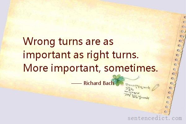 Good sentence's beautiful picture_Wrong turns are as important as right turns. More important, sometimes.