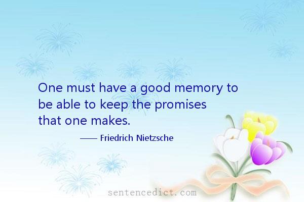 Good sentence's beautiful picture_One must have a good memory to be able to keep the promises that one makes.