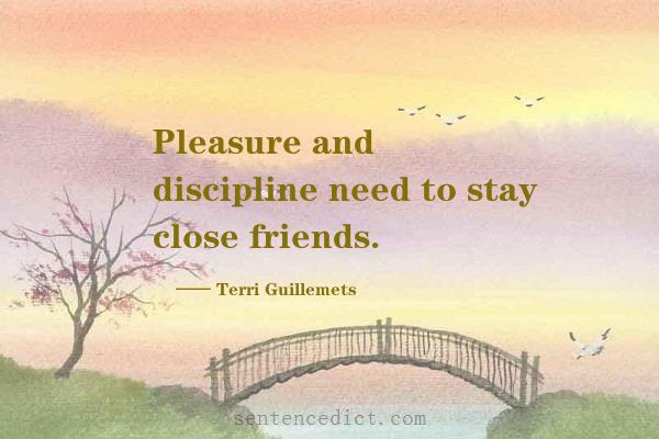 Good sentence's beautiful picture_Pleasure and discipline need to stay close friends.