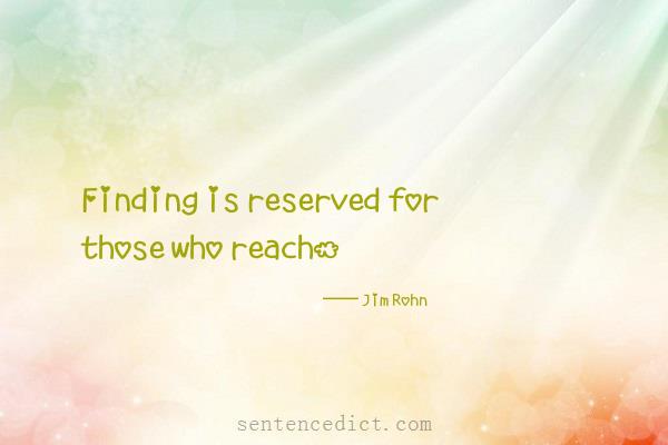 Good sentence's beautiful picture_Finding is reserved for those who reach.