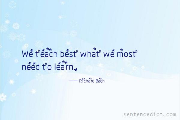 Good sentence's beautiful picture_We teach best what we most need to learn.