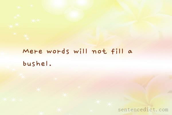 Good sentence's beautiful picture_Mere words will not fill a bushel.