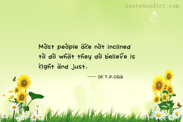 Good sentence's beautiful picture_Most people are not inclined to do what they do believe is right and just.
