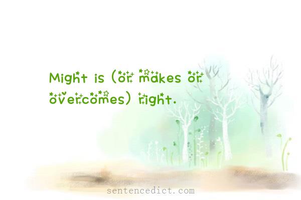 Good sentence's beautiful picture_Might is (or makes or overcomes) right.