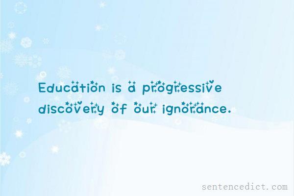 Good sentence's beautiful picture_Education is a progressive discovery of our ignorance.