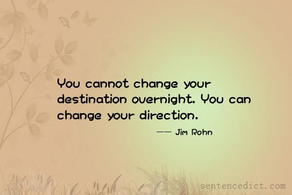 Good sentence's beautiful picture_You cannot change your destination overnight. You can change your direction.