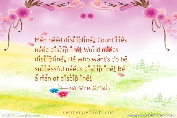 Good sentence's beautiful picture_Men need discipline! Countries need discipline! World needs discipline! He who wants to be successful needs discipline! Be a man of discipline!