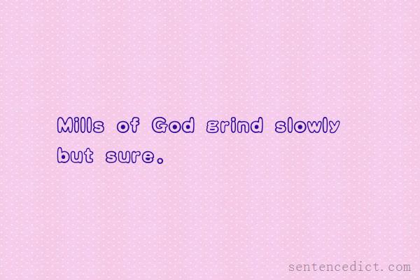 Good sentence's beautiful picture_Mills of God grind slowly but sure.