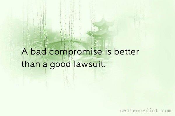 Good sentence's beautiful picture_A bad compromise is better than a good lawsuit.