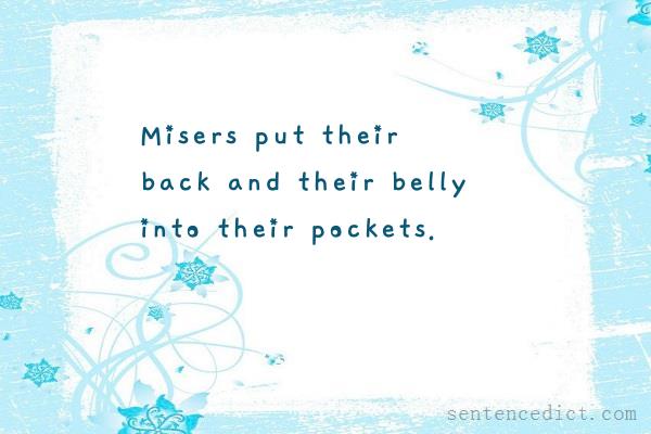 Good sentence's beautiful picture_Misers put their back and their belly into their pockets.
