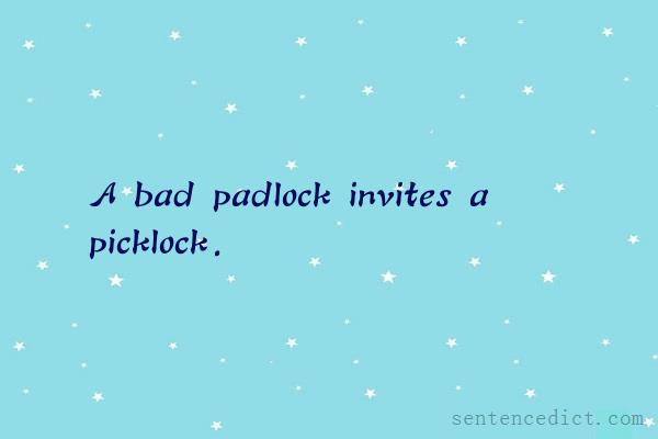 Good sentence's beautiful picture_A bad padlock invites a picklock.
