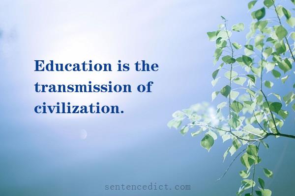 Good sentence's beautiful picture_Education is the transmission of civilization.