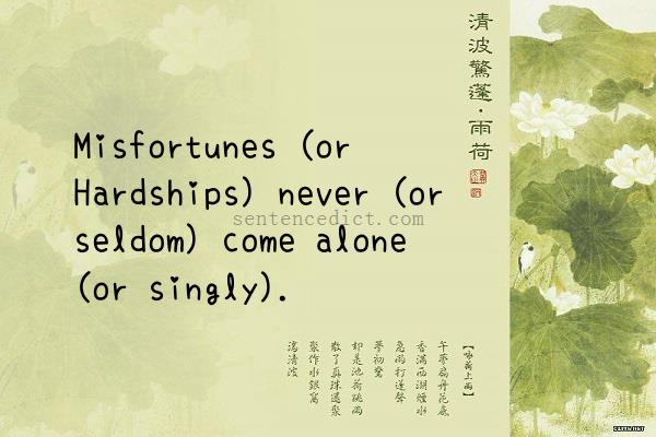 Good sentence's beautiful picture_Misfortunes (or Hardships) never (or seldom) come alone (or singly).