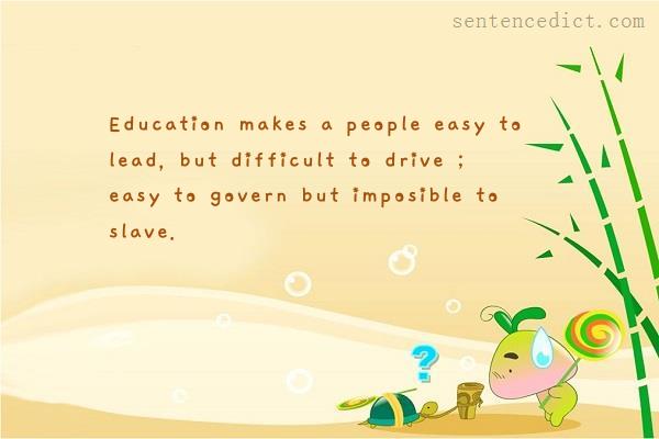 Good sentence's beautiful picture_Education makes a people easy to lead, but difficult to drive ; easy to govern but imposible to slave.