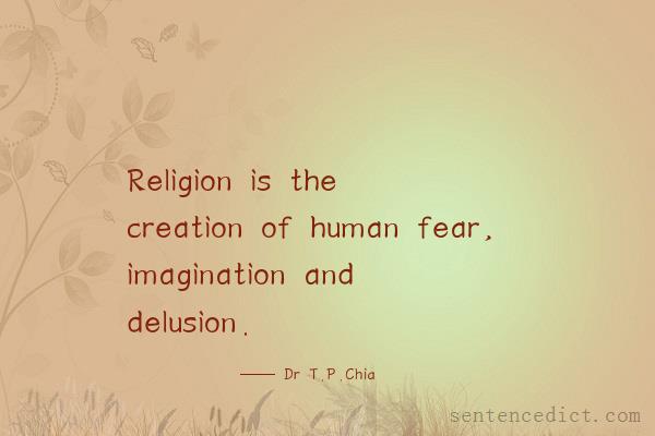 Good sentence's beautiful picture_Religion is the creation of human fear, imagination and delusion.