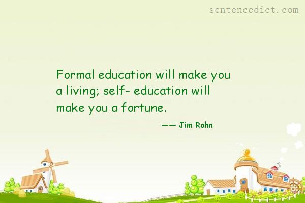 Good sentence's beautiful picture_Formal education will make you a living; self- education will make you a fortune.