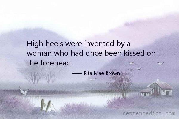 Good sentence's beautiful picture_High heels were invented by a woman who had once been kissed on the forehead.