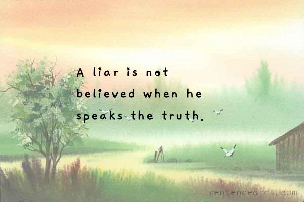 Good sentence's beautiful picture_A liar is not believed when he speaks the truth.
