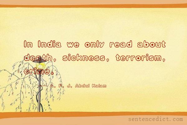 Good sentence's beautiful picture_In India we only read about death, sickness, terrorism, crime.