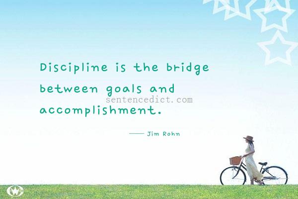 Good sentence's beautiful picture_Discipline is the bridge between goals and accomplishment.