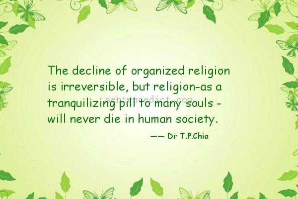 Good sentence's beautiful picture_The decline of organized religion is irreversible, but religion-as a tranquilizing pill to many souls - will never die in human society.