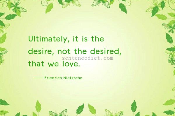 Good sentence's beautiful picture_Ultimately, it is the desire, not the desired, that we love.