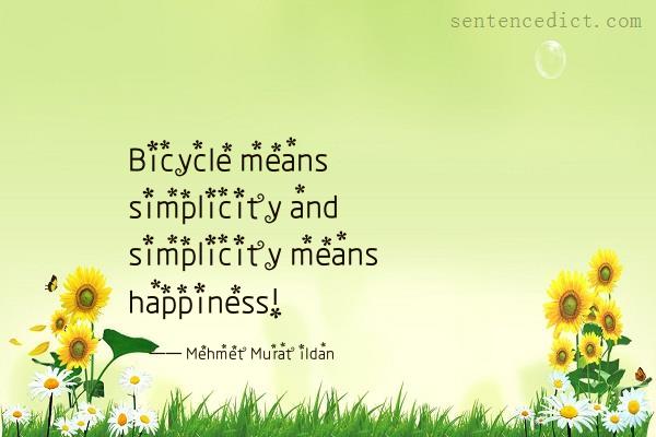 Good sentence's beautiful picture_Bicycle means simplicity and simplicity means happiness!