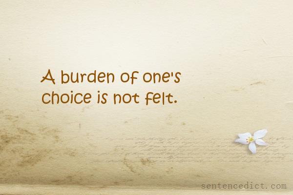 Good sentence's beautiful picture_A burden of one's choice is not felt.