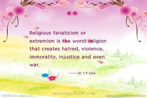 Good sentence's beautiful picture_Religious fanaticism or extremism is the worst religion that creates hatred, violence, immorality, injustice and even war.