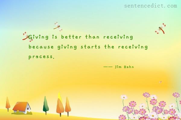 Good sentence's beautiful picture_Giving is better than receiving because giving starts the receiving process.