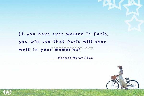 Good sentence's beautiful picture_If you have ever walked in Paris, you will see that Paris will ever walk in your memories!