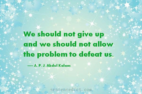 Good sentence's beautiful picture_We should not give up and we should not allow the problem to defeat us.