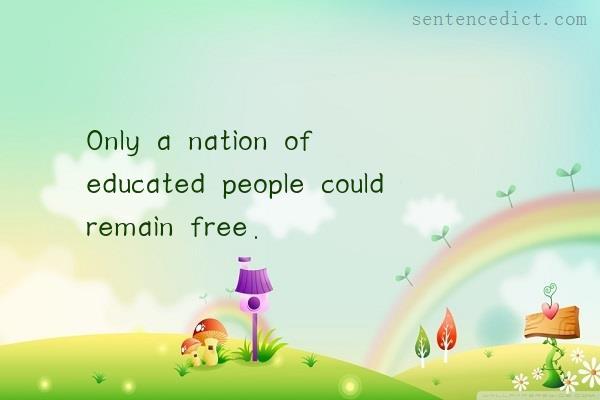 Good sentence's beautiful picture_Only a nation of educated people could remain free.