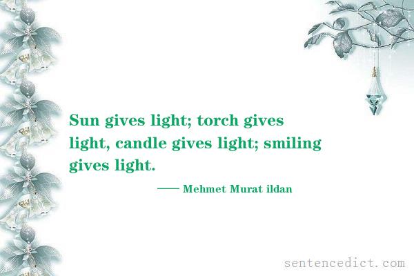 Good sentence's beautiful picture_Sun gives light; torch gives light, candle gives light; smiling gives light.