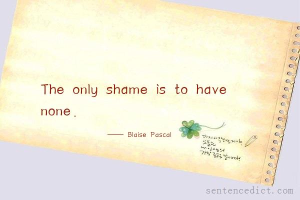 Good sentence's beautiful picture_The only shame is to have none.
