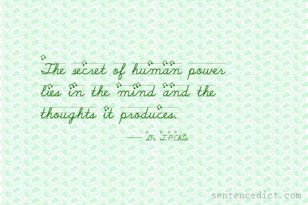Good sentence's beautiful picture_The secret of human power lies in the mind and the thoughts it produces.
