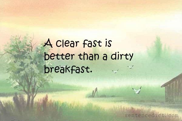 Good sentence's beautiful picture_A clear fast is better than a dirty breakfast.