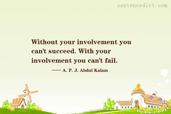 Good sentence's beautiful picture_Without your involvement you can't succeed. With your involvement you can't fail.