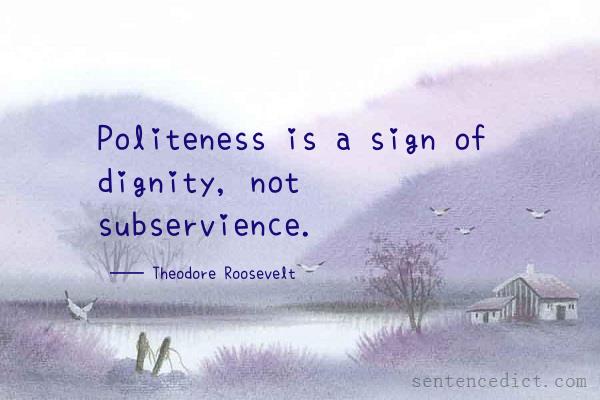 Good sentence's beautiful picture_Politeness is a sign of dignity, not subservience.