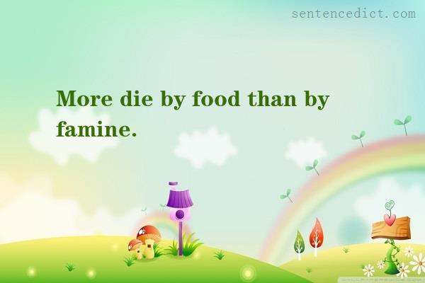 Good sentence's beautiful picture_More die by food than by famine.
