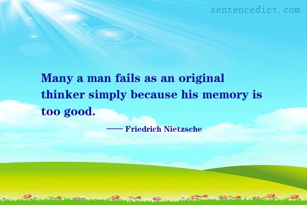 Good sentence's beautiful picture_Many a man fails as an original thinker simply because his memory is too good.