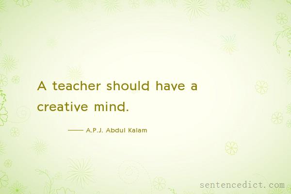 Good sentence's beautiful picture_A teacher should have a creative mind.