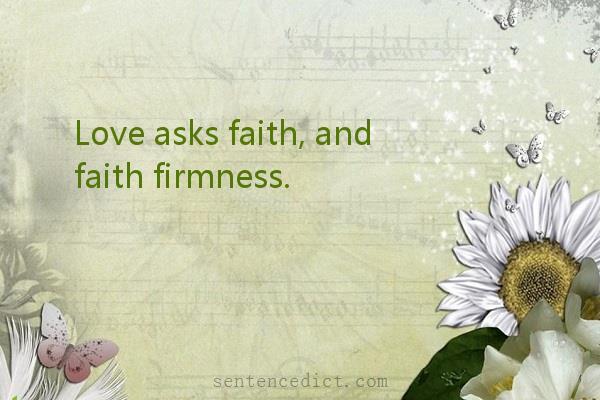 Good sentence's beautiful picture_Love asks faith, and faith firmness.