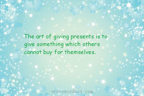 Good sentence's beautiful picture_The art of giving presents is to give something which others cannot buy for themselves.