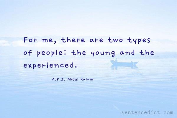 Good sentence's beautiful picture_For me, there are two types of people: the young and the experienced.
