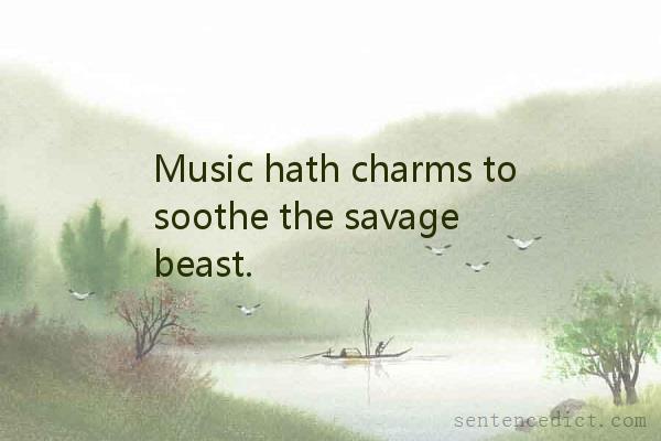 Good sentence's beautiful picture_Music hath charms to soothe the savage beast.