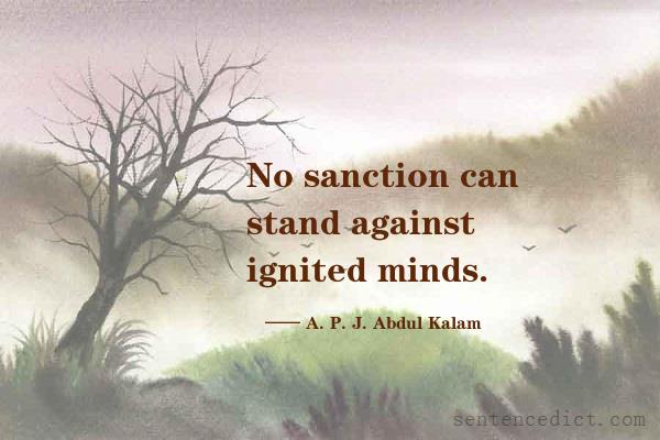 Good sentence's beautiful picture_No sanction can stand against ignited minds.